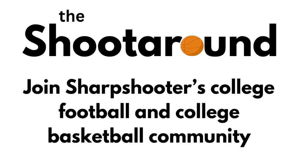 The Shootaround - Sharpshooter Sports' college football & basketball community.